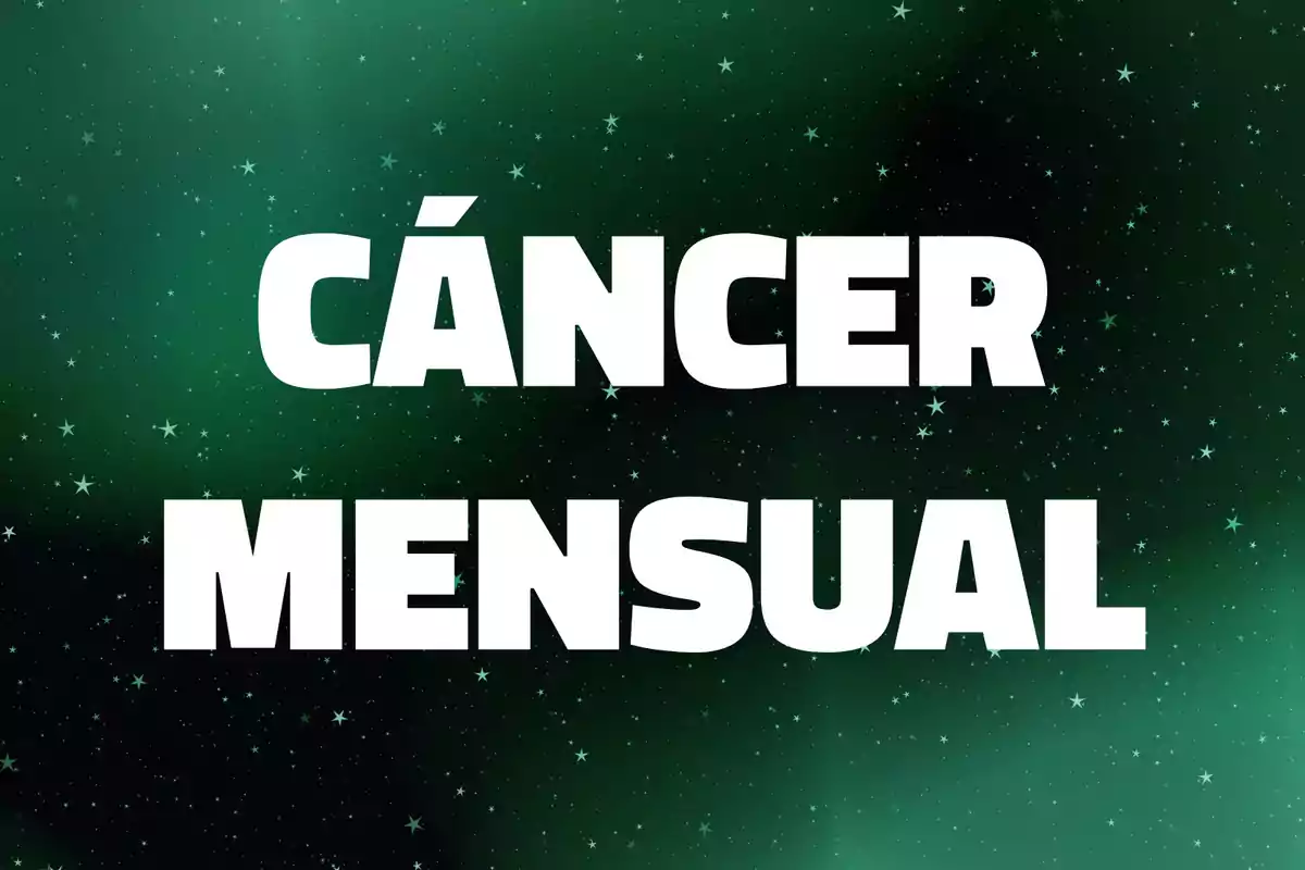 Texto en letras blancas que dice Cáncer mensual sobre un fondo verde con estrellas.
