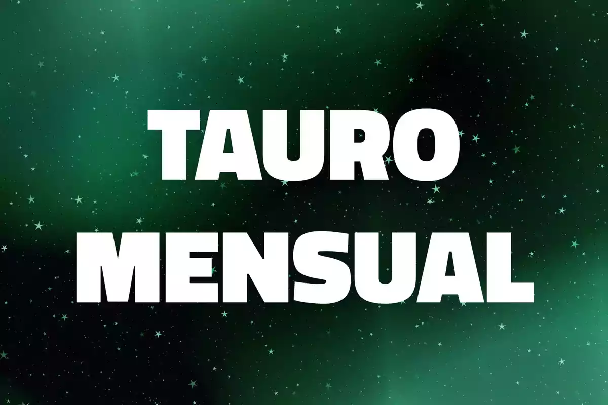 Texto en letras blancas que dice Tauro Mensual sobre un fondo verde con estrellas.