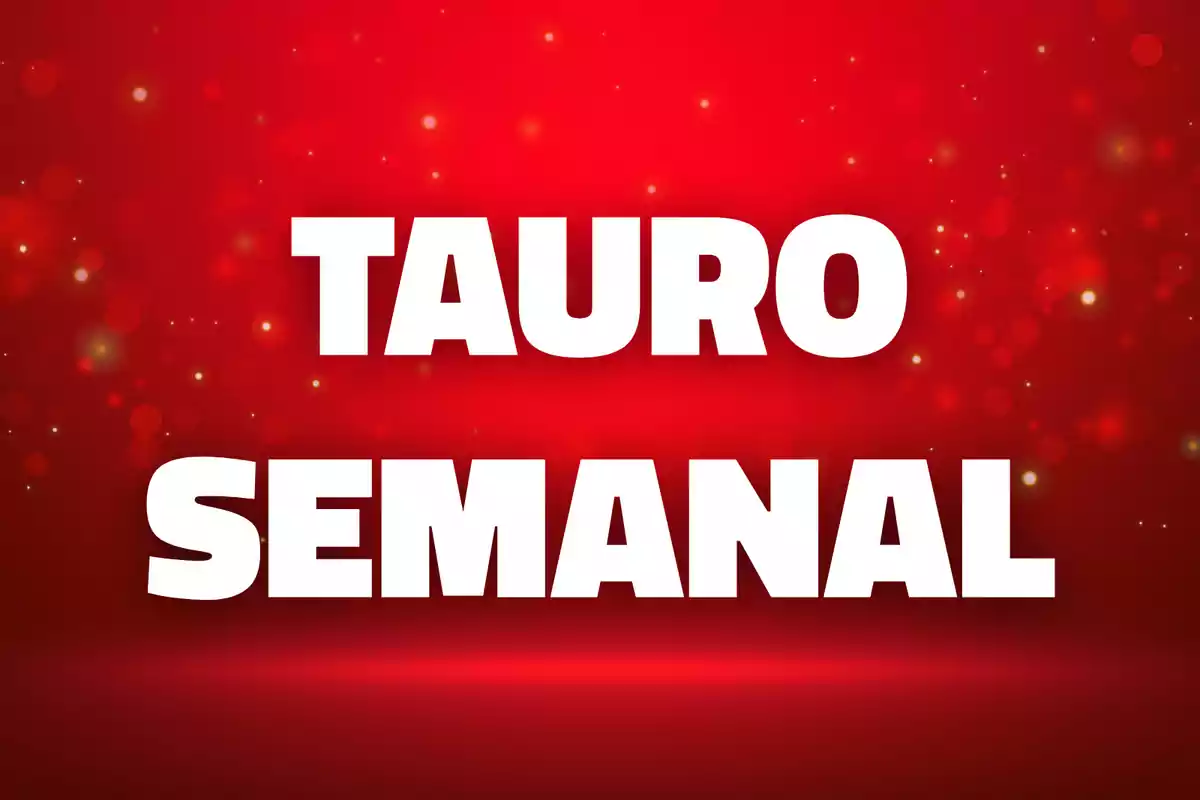 Texto Tauro Semanal en letras blancas sobre un fondo rojo con destellos.