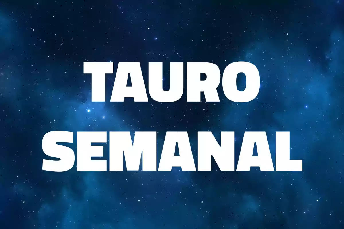 Texto Tauro semanal en letras blancas sobre un fondo de cielo estrellado azul.