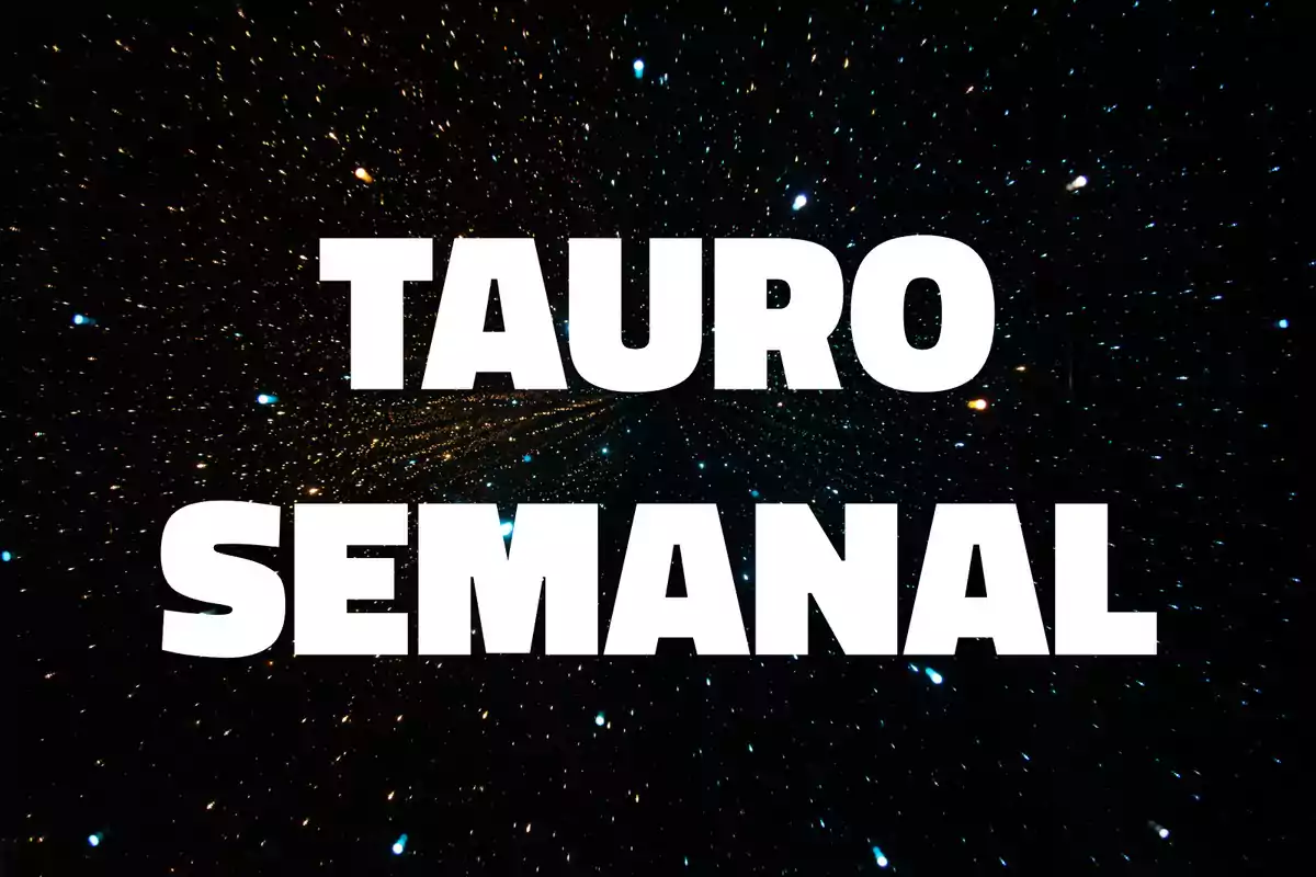 Texto Tauro Semanal en letras blancas grandes sobre un fondo de estrellas en el espacio.
