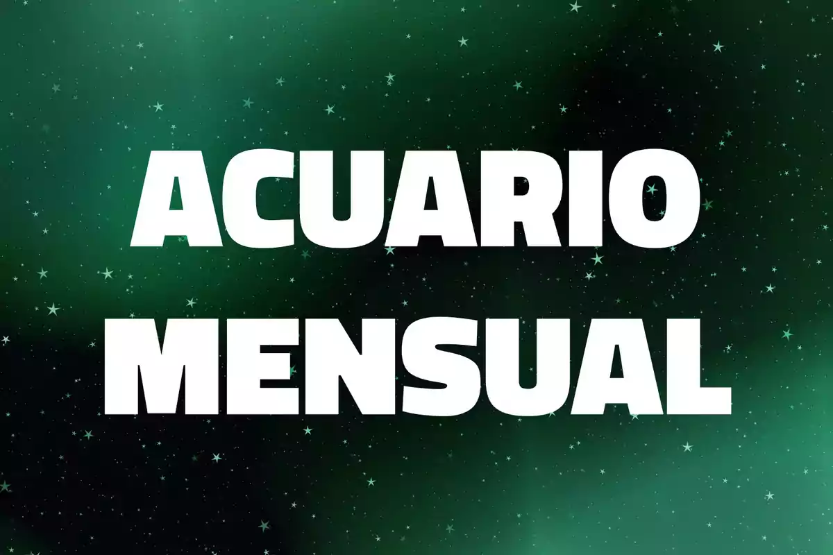 Texto en letras blancas que dice Acuario Mensual sobre un fondo verde con estrellas.