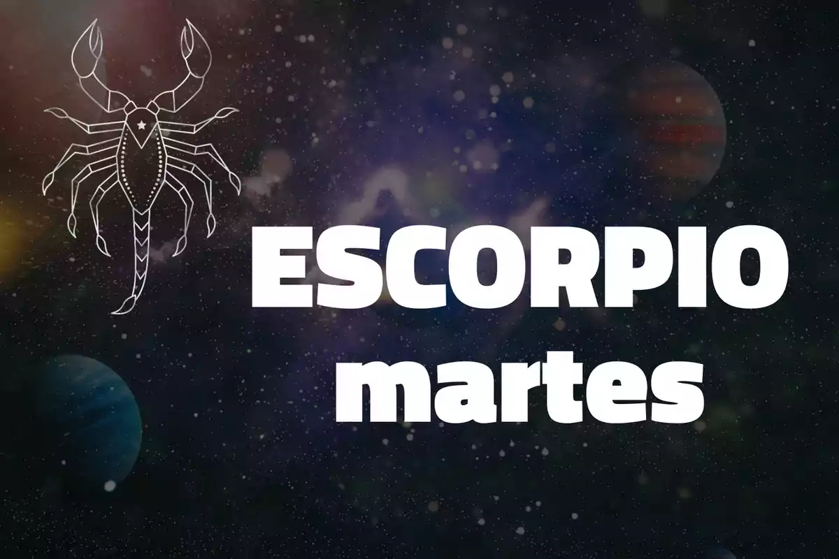 Ilustración de un escorpión junto al texto ESCORPIO martes sobre un fondo de galaxia y planetas.
