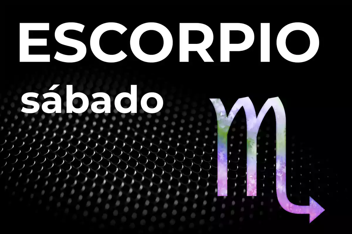 Imagen con fondo negro que muestra la palabra Escorpio en letras grandes, la palabra sábado debajo y el símbolo del signo zodiacal Escorpio en colores pastel.