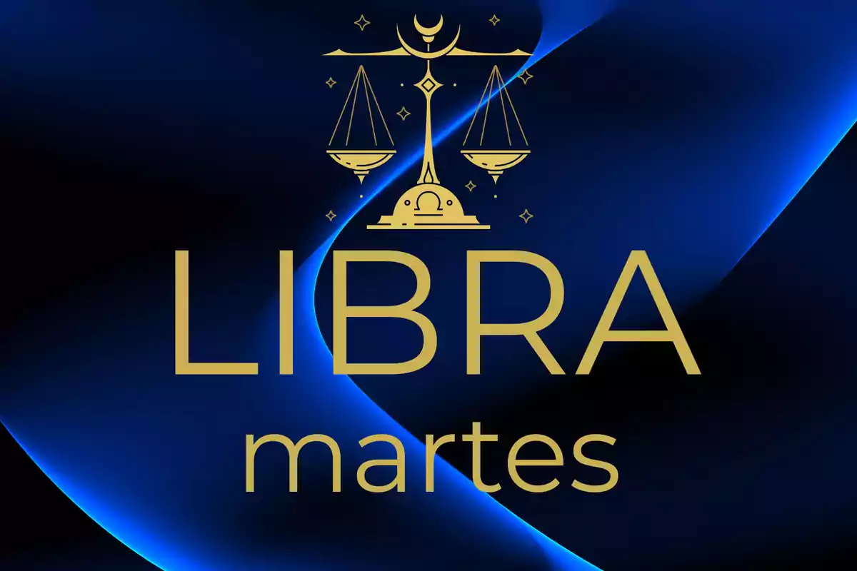 Imagen con fondo azul oscuro y líneas brillantes, en el centro aparece la palabra LIBRA en letras grandes doradas, debajo la palabra martes y arriba un símbolo dorado de la balanza zodiacal.