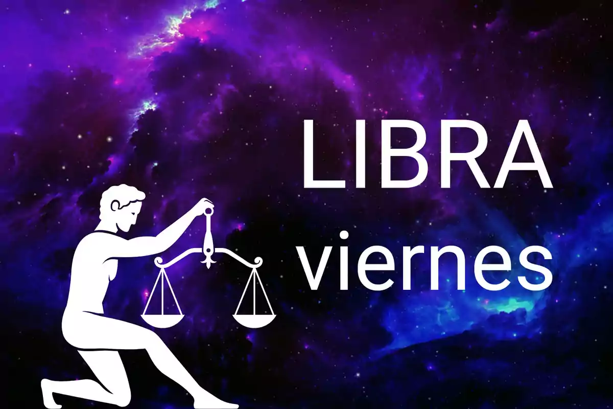 Fondo de galaxia en tonos morados y azules con la silueta blanca de una persona sosteniendo una balanza y el texto LIBRA viernes