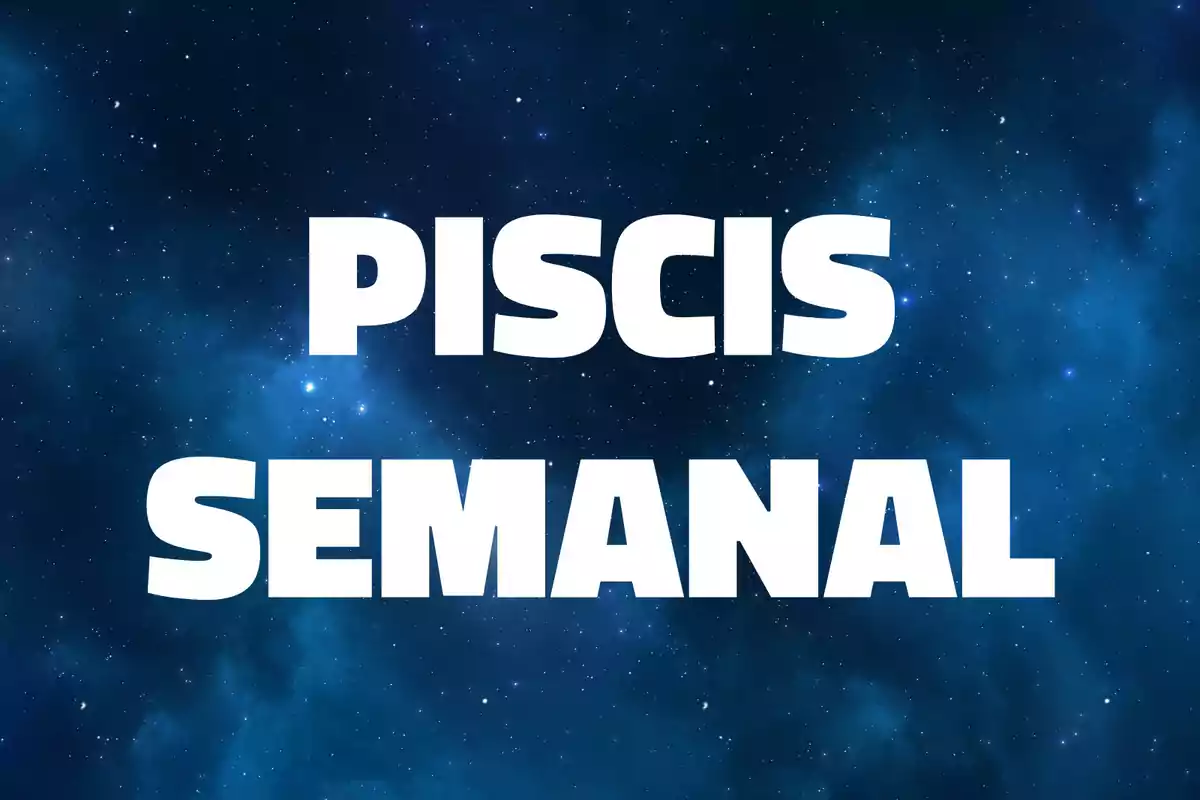 Texto grande que dice Piscis semanal sobre un fondo de estrellas azules.