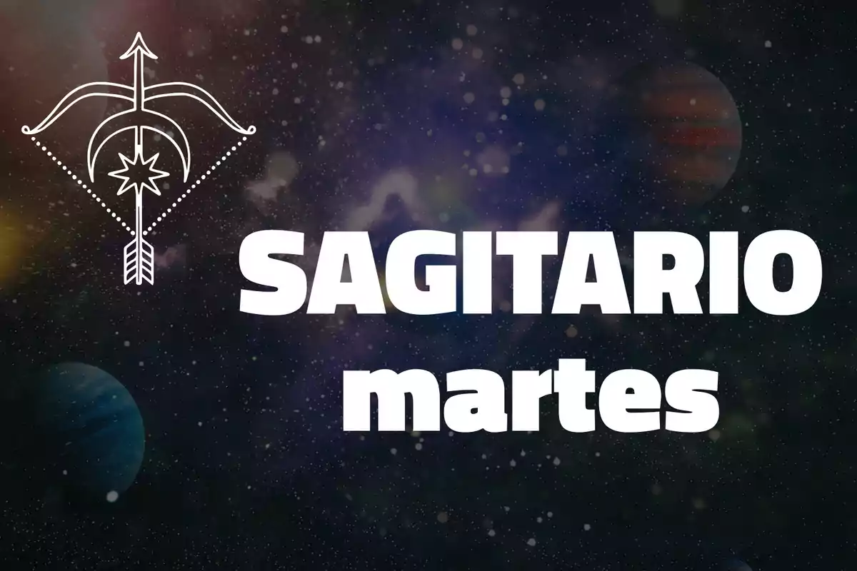 Fondo de galaxia con planetas, símbolo de Sagitario y las palabras SAGITARIO martes en letras grandes blancas