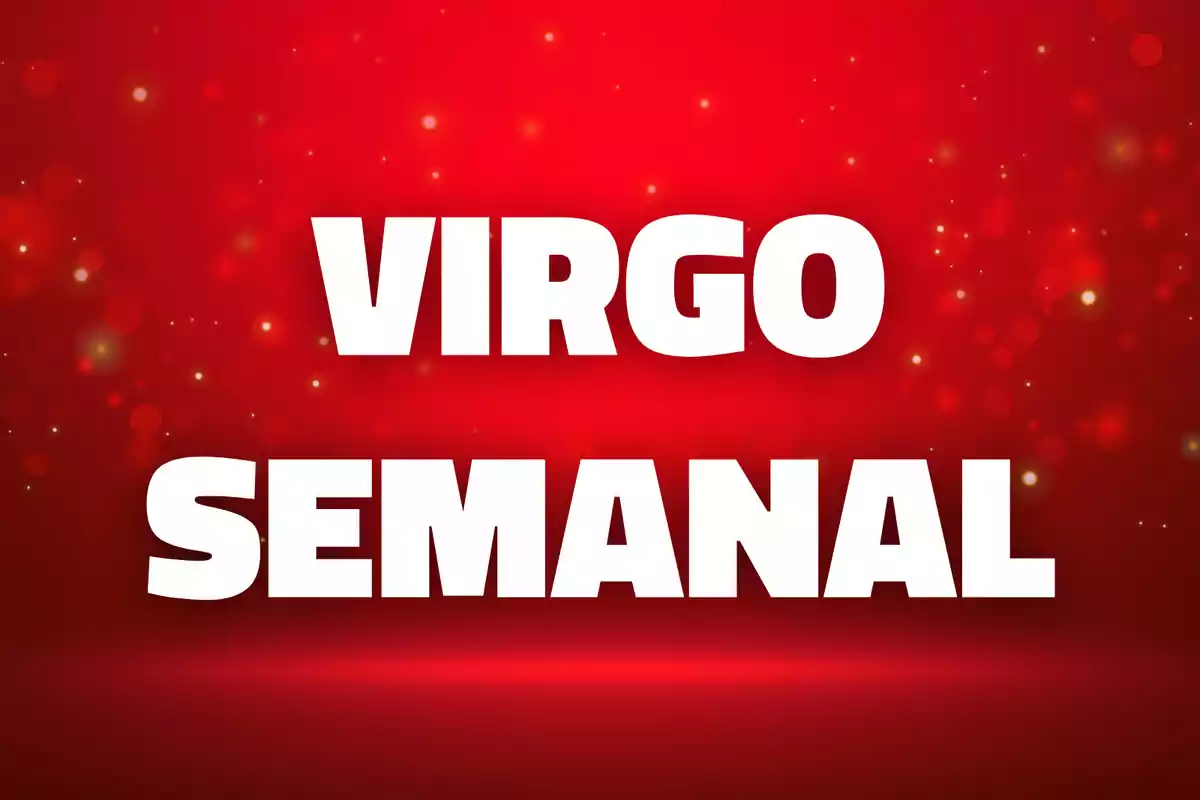 Texto en letras blancas que dice Virgo semanal sobre un fondo rojo con destellos.